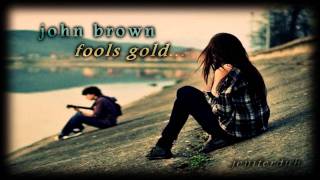 John Brown - Fools Gold