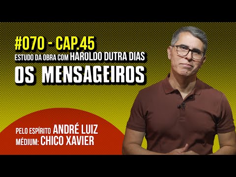 070 - CAP45 - OS MENSAGEIROS - com Haroldo Dutra Dias