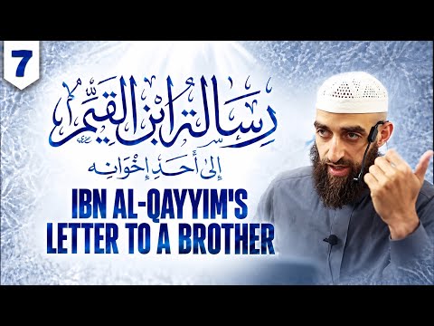 Lecture 7 — Explanation of Ibn Al-Qayyim's Letter