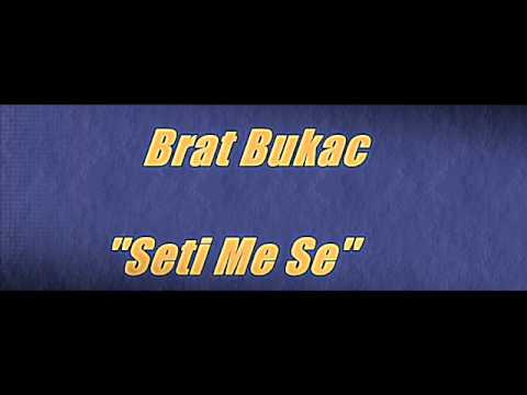 Brat Bukac (BKB) - Seti Me Se