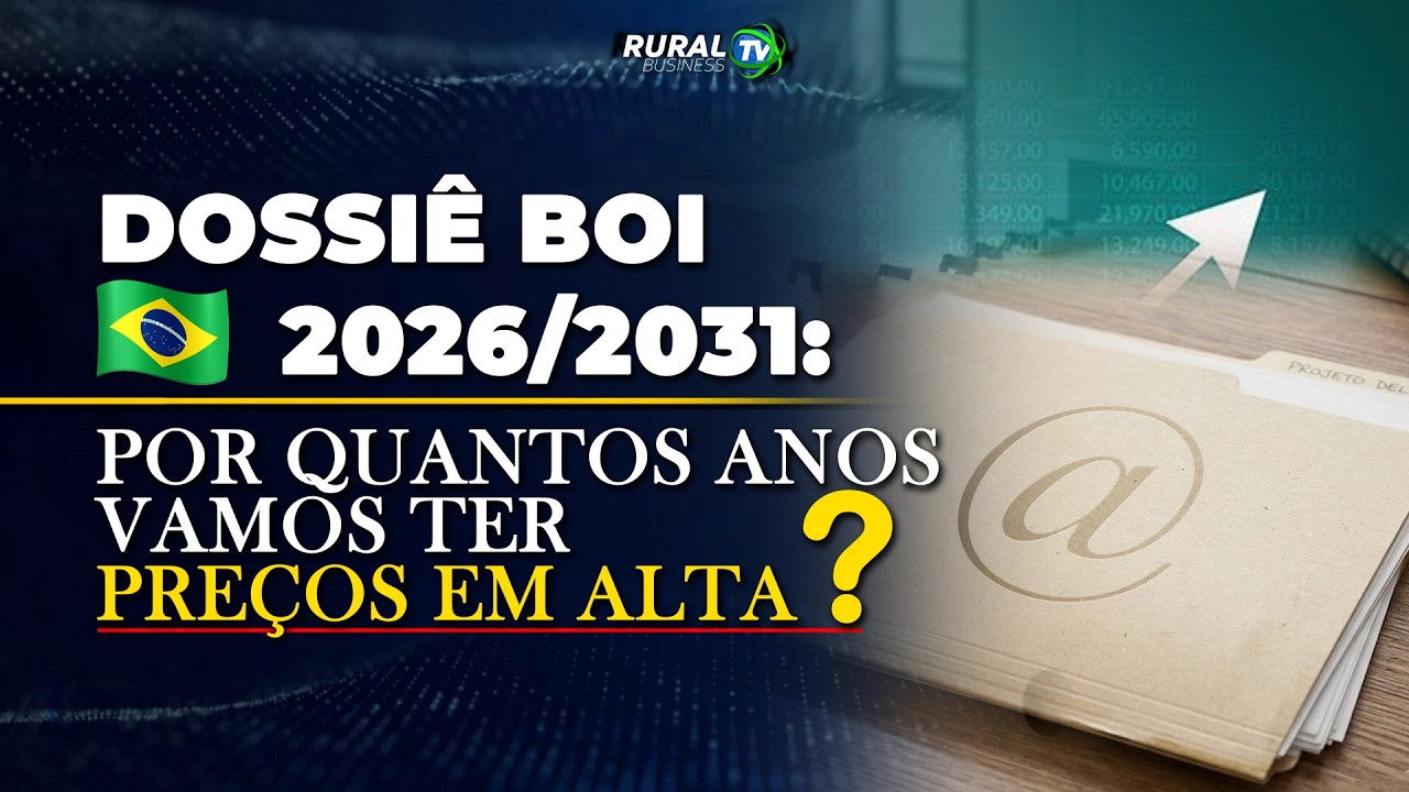 DOSSIÊ BOI BR 2026/2031: POR QUANTOS ANOS VAMOS TER PREÇOS EM ALTA?