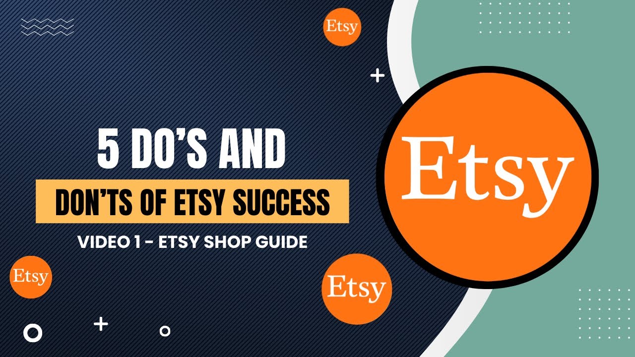 5 Do’s And Don’ts of Etsy Shop Success