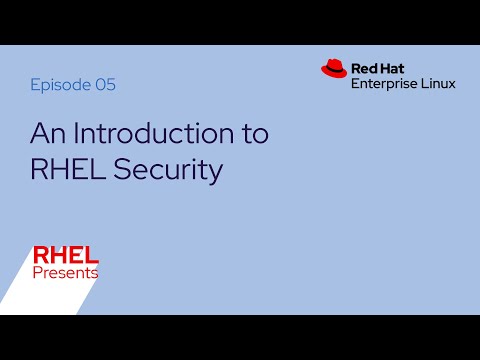 Red Hat Enterprise Linux Presents (E05):  Security