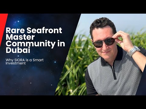A Rare Seafront Master Community in Dubai — Why SIORA Is a Smart Investor Move