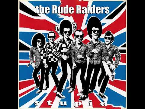 The Rude Raiders - Stupid