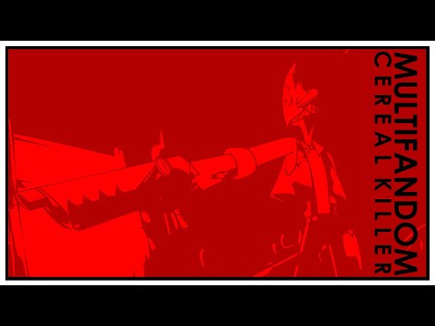 MULTIFANDOM | Cereal Killer (The F*@k Yeah Cut)