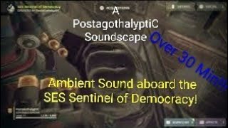 PostagothalyptiC Soundscape Ambient Sound from aboard the SES Sentinel of Democracy