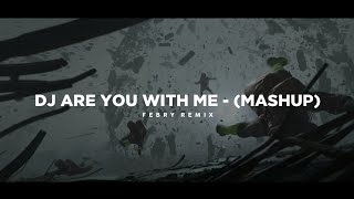 Download lagu Dj Are You With Me - Mashup Remix 🎶 - (Tik Tok Version) - Bootleg Febry Remix  mp3