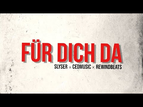 SLYSER x CED - FÜR DICH DA (PROD. BY REWIND)