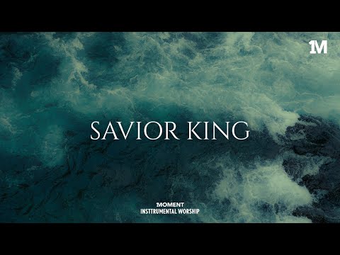 SAVIOR KING - Instrumental  Worship Music For Prayer