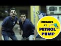 Indians at PETROL PUMP | Funcho