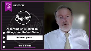 Causeries Histoire - L’Argentine au cœur : entretien avec Rafael Bielsa – Partie 1