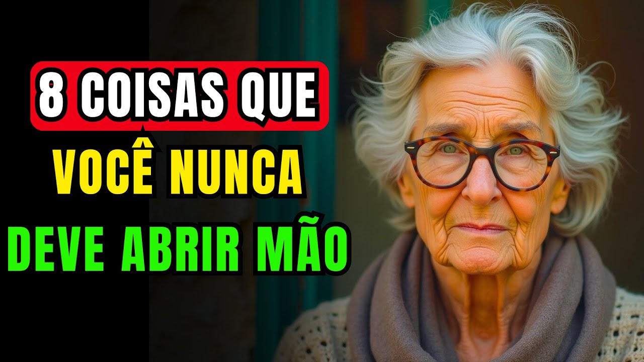 8 Coisas Que Você Nunca Deve Abrir Mão Por NINGUÉM Após Os 60