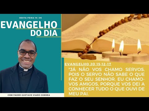 EVANGELHO DO DIA – 15/05/2020 - HOMILIA DIÁRIA – LITURGIA DE HOJE - EVANGELHO DE HOJE- Padre Gustavo