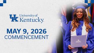 University of Kentucky May 9th, 2026 | SATURDAY Commencement Ceremony