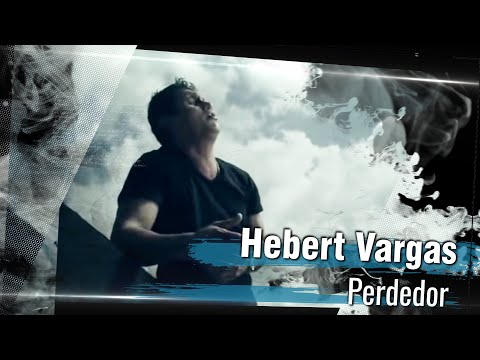 Hebert Vargas - Perdedor -  [Vídeo Oficial]