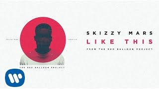 Skizzy Mars - Like This [Audio]