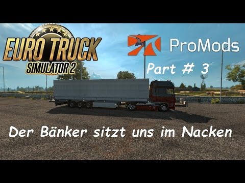 ETS 2 Promods 2.11 + RusMap 1.6.3 Part # 3 Der Bänker sitzt uns im Nacken