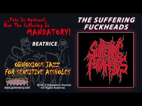 The Suffering Fuckheads - Beatrice