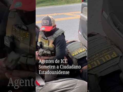 Agentes de ICE Someten a Ciudadano Estadounidense