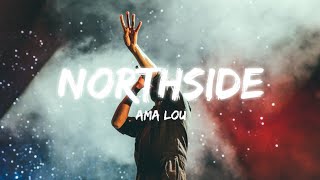 Ama Lou - Northside (Lyrics)