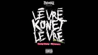 Young Chang Mc feat Mercenaire (ksc) - Lé Vrè Konet Lé Vrè - Juillet 2013