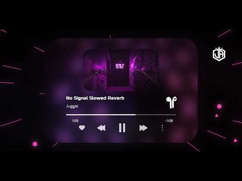 Juggsi - No Signal - Slowed Reverb - Tik Tok Viral