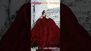 🌻Contigo ( Estar Contigo ) / Luis Miguel