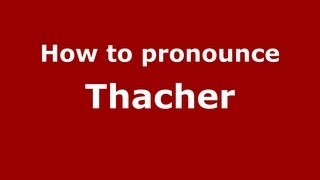 How to pronounce Thacher
