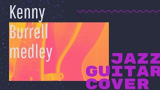 Kenny Burrell chord melody medley / guitar cover