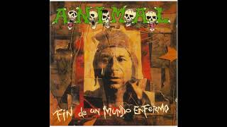 A.N.I.M.A.L.  - FIN DE UN MUNDO ENFERMO (ALBUM FULL HQ)