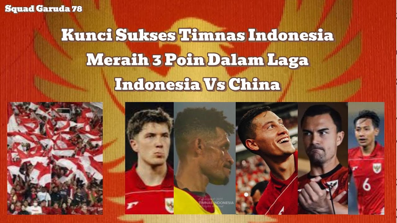 Kunci Sukses Timnas Indonesia Meraih 3 Poin Dalam Laga Indonesia Vs China
