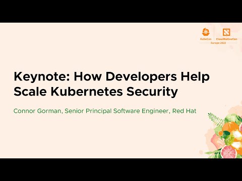 Keynote: How Developers Help Scale Kubernetes Security - Connor Gorman, Red Hat