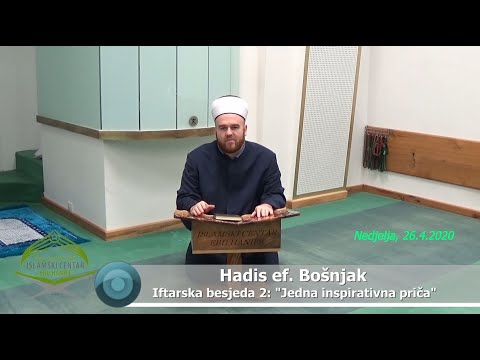 Hadis ef. Bošnjak - Iftarska besjeda 2: "Jedna inspirativna priča"