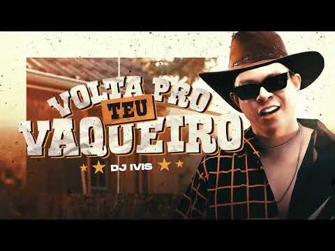 DJ IVIS - VOLTA PRO TEU VAQUEIRO ( GALEGO ) - HIT