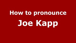 How to pronounce Joe Kapp