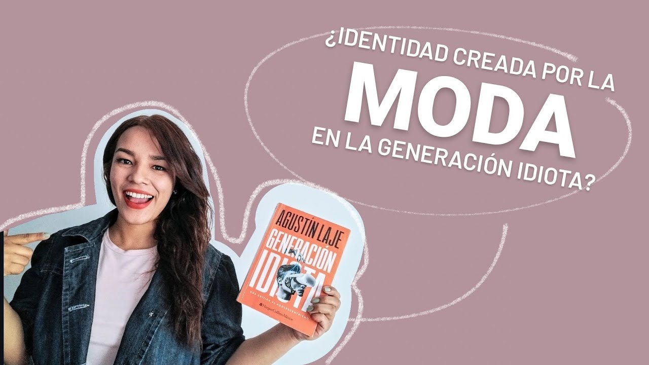 Generación Idiota -Agustin Laje. Capítulo 3- Parte 1: La frivolidad del idiotismo.