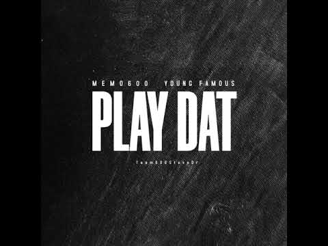 Memo600 - Play Dat ft. Young Famous (Clean)