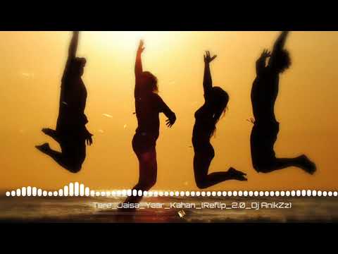 Tere Jaisa Yaar Kahan Reflip 2.0 Dj AnikZz