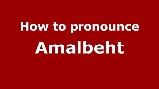 How to pronounce Amalbeht
