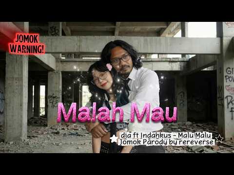 Malah Mau, dia ft. Indahkus - Malu Malu Jomok Parody