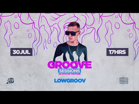 Groove Sessions 4ª Temporada - Lowgroov