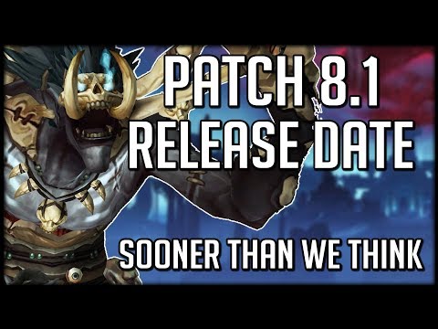 Patch 8.1 Release Date - Sooner Than We Think? | WoW Battle for Azeroth