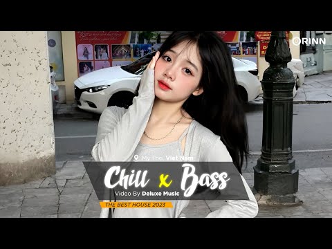 CHILL BASS 2023 - NHẠC DEEP HOUSE REMIX 2023 HAY NHẤT - MIXTAPE VIET DEEP 2023 HOUSE LAK TIKTOK