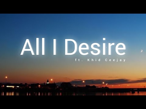 Khid Ceejay - All i desire lyrics