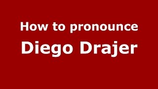 How to pronounce Diego Drajer
