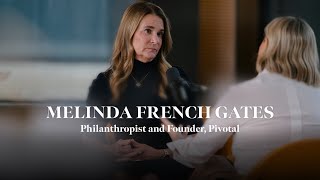 Melinda French Gates on Transitions, Courage, and Values-Based Leadership