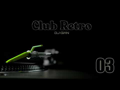Club Retro Vol 03 (Classic Hits Remixed) Mixed By DJ GIAN