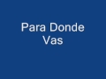 para donde vas 