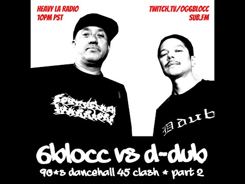 6BLOCC vs D-DUB - 90's Reggae 45 CLASH LIVE